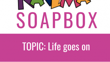 Nanima SoapBox – Life goes on